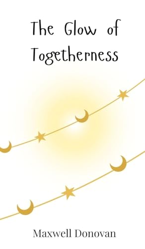 The Glow of Togetherness The Glow of Togetherness von Creative Arts Management OÜ