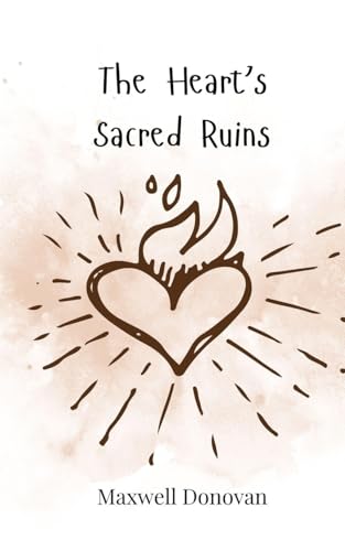 The Heart's Sacred Ruins von Creative Arts Management OÜ