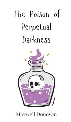 The Poison of Perpetual Darkness von Creative Arts Management OÜ