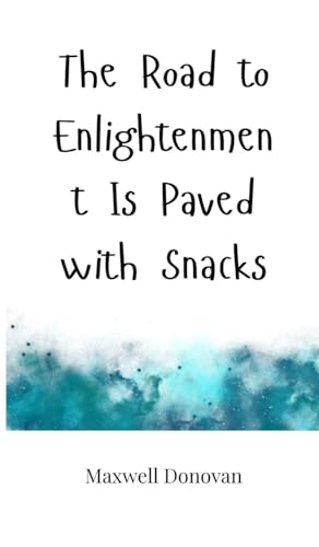 The Road to Enlightenment Is Paved with Snacks The Road to Enlightenment Is Paved with Snacks von Creative Arts Management OÜ