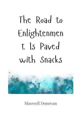 The Road to Enlightenment Is Paved with Snacks The Road to Enlightenment Is Paved with Snacks von Creative Arts Management OÜ
