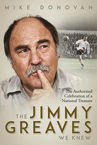 The Jimmy Greaves We Knew: The Authorised Celebration of a National Treasure von Pitch Publishing Ltd