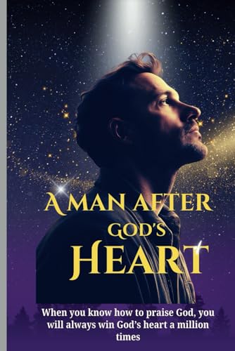 A MAN AFTER GOD'S HEART A MAN AFTER GOD'S HEART von Independently published