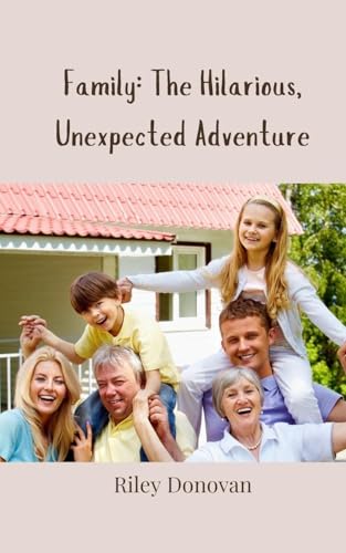 Family: The Hilarious, Unexpected Adventure Family: The Hilarious, Unexpected Adventure von Creative Arts Management OÜ