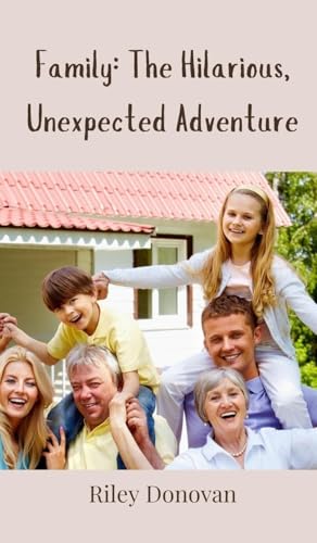 Family: The Hilarious, Unexpected Adventure Family: The Hilarious, Unexpected Adventure von Creative Arts Management OÜ