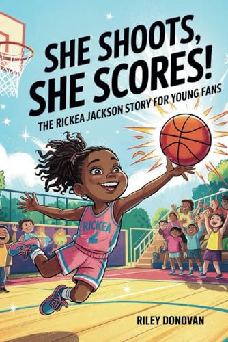 She Shoots, She Scores!: The Rickea Jackson Story for Young Fans She Shoots, She Scores!: The Rickea Jackson Story for Young Fans von Independently published