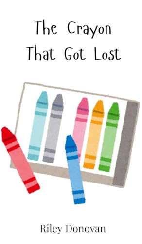 The Crayon That Got Lost The Crayon That Got Lost von Creative Arts Management OÜ