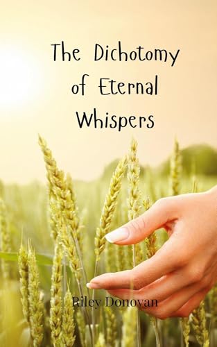 The Dichotomy of Eternal Whispers The Dichotomy of Eternal Whispers von Creative Arts Management OÜ