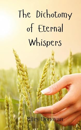 The Dichotomy of Eternal Whispers The Dichotomy of Eternal Whispers von Creative Arts Management OÜ