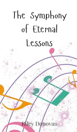 The Symphony of Eternal Lessons The Symphony of Eternal Lessons von Creative Arts Management OÜ