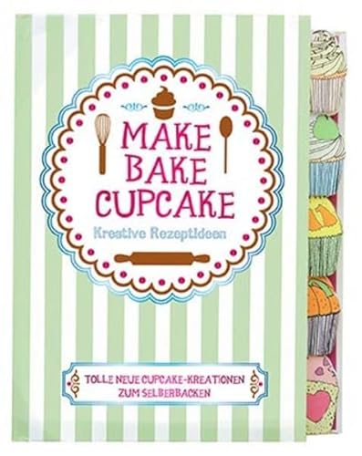 Make, Bake, Cupcake: Kreative Rezeptideen