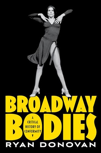 Broadway Bodies: A Critical History of Conformity von Oxford University Press Inc