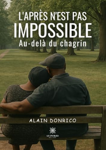 L'après n'est pas impossible: Au-delà du chagrin L'après n'est pas impossible: Au-delà du chagrin von Le Lys Bleu Editions