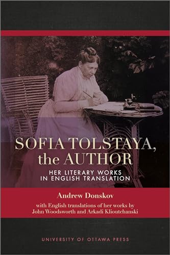 Sofia Tolstaya, the Author: Her Literary Works in English Translation von University of Ottawa Press