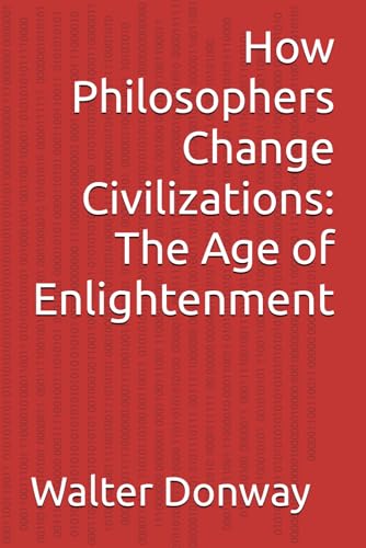 How Philosophers Change Civilizations: The Age of Enlightenment