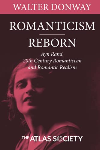 Romanticism Reborn: Ayn Rand, 20th Century Romanticism, and Romantic Realism.