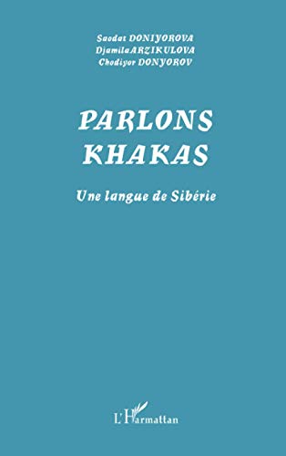 Parlons khakas: Une langue de Sibérie Parlons khakas: Une langue de Sibérie von L'HARMATTAN