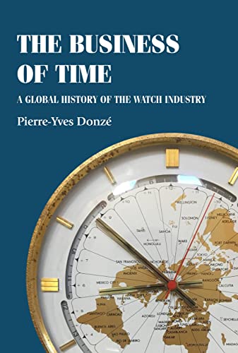The business of time: A global history of the watch industry (Studies in Design & Material Culture) von Manchester University Press