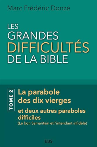 Les grandes difficultés de la Bible. Tome 2: La parabole des dix vierges et deux autres paraboles difficiles von SENEVE EDS