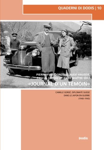 «Journal d'un témoin»: Camille Gorgé, diplomate suisse dans le Japon en guerre (1940–1945) (Quaderni di Dodis, Band 10)
