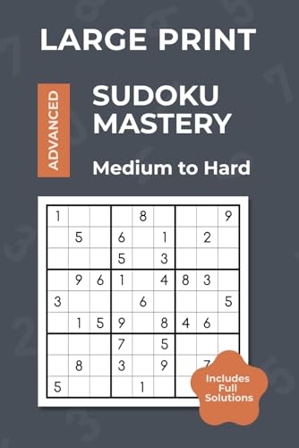 Large Print Sudoku Mastery – Advanced: Big Print Sudoku for Adults, Medium to Hard Puzzles with Answers, Easy to Read Print, Great for Relaxation and ... Teens (Sudoku Mastery - Large Print Series) von Independently published