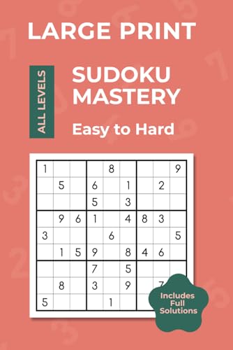 Large Print Sudoku Mastery - All Levels: Big Print Sudoku for Adults, Easy to Hard Puzzles with Answers, Easy to Read, Great for Relaxation and Brain ... Teens (Sudoku Mastery - Large Print Series) von Independently published