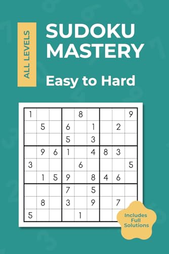 Sudoku Mastery - All Levels: Sudoku Puzzles for Adults, Easy to Hard Levels with Instructions and Full Solutions (Sudoku Mastery Series, Band 1) von Independently published