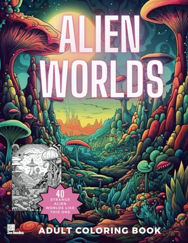 Alien Worlds Coloring Book: Amazing Science Fiction Drawings for Adults and Teens to Color