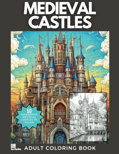 Amazing Medieval Castles: Marvel at the Castle Architecture in this Coloring Book for Adults and Teens