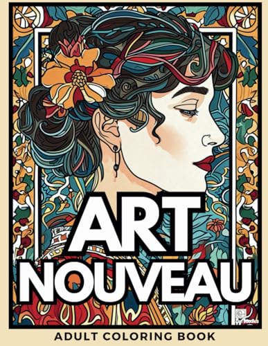 Art Nouveau Adult Coloring Book: A Wonderful Selection of 50 Art Nouveau Designs for Relaxation and Mindfulness (Art Coloring Books) von Independently published