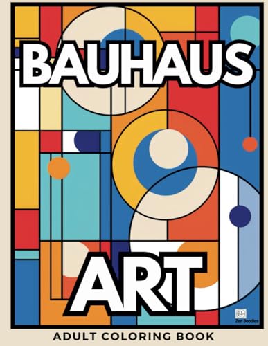 Bauhaus Art Adult Coloring Book: A Wonderful Selection of 50 Bauhaus Art Designs for Relaxation and Mindfulness (Art Coloring Books)