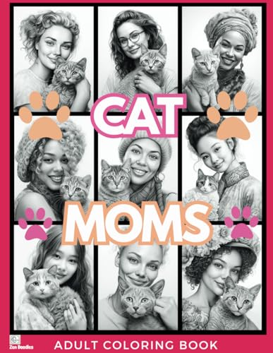 Cat Moms Adult Coloring Book: Beautiful Grayscale Drawings of Diverse Women and Their Cats for Relaxation, Stress Relief and Mindfulness (Gorgeous Grayscale Portraits, Band 15) von Independently published