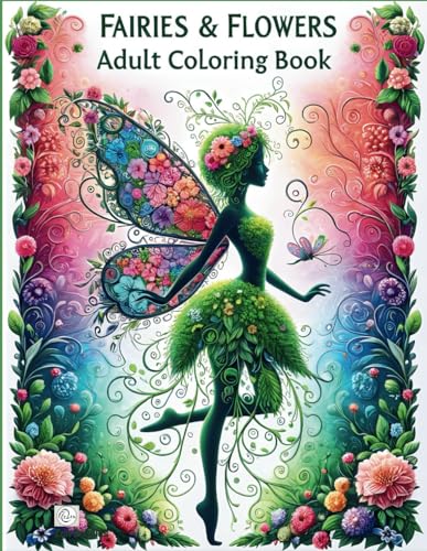 Fairies & Flowers Adult Coloring Book: 50 Beautiful Fairy Topiary Designs for Relaxation and Stress Relief von Independently published