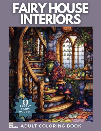 Fairy House Interiors: An Adult Coloring Book of a Beautiful Series of 50 Enchanting Fairy House Drawings von Independently published