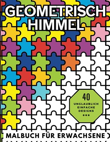 Geometrisch Himmel: Entspannendes und Stressabbauendes Malbuch für Erwachsene mit Achtsamen Geometrischen Mustern von Independently published