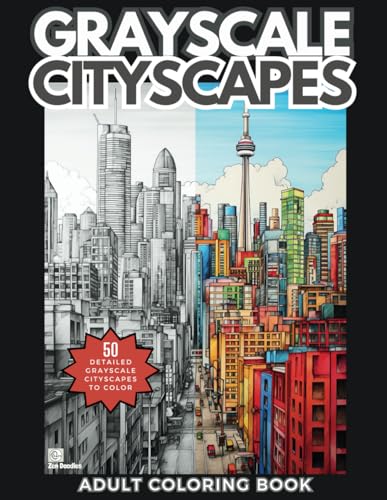 Grayscale Cityscapes Adult Coloring Book: 50 Amazingly Detailed Urban Scenes to Color for Relaxation and Mindfulness von Independently published