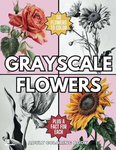 Grayscale Flowers Adult Coloring Book: 50 Beautiful Floral Drawings for Relaxation and Stress Relief Plus a Fascinating Fact About Each Flower von Independently published