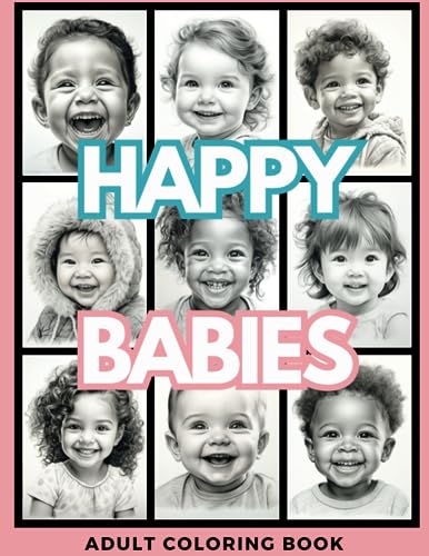 Happy Babies Adult Coloring Book: Detailed Grayscale Drawings of Diverse Cute and Happy Babies from Around the World (Gorgeous Grayscale Portraits, Band 5) von Independently published