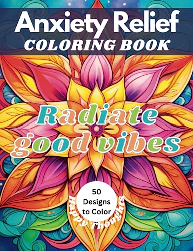 Inspiring Anxiety Relief Coloring Book:: A wonderful set of 50 relaxing drawings for you to complete