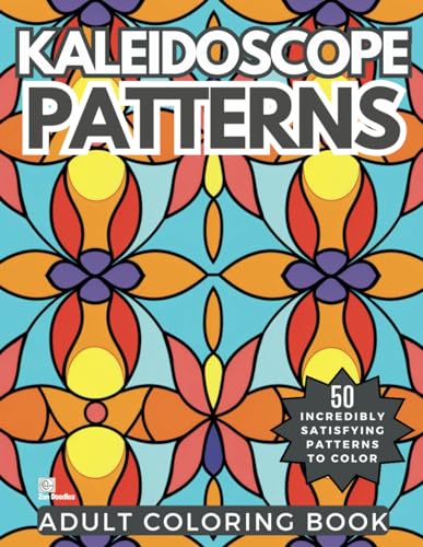 Kaleidoscope Patterns Adult Coloring Book: 50 Incredibly Fun and Relaxing Drawings for Stress Relief and Mindfulness (Heavenly Patterns, Band 17) von Independently published