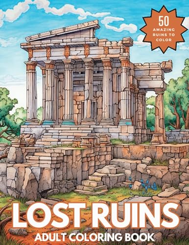 Lost Ruins: A Relaxing Journey into Historical Civilizations with this Captivating Adult Coloring Book von Independently published
