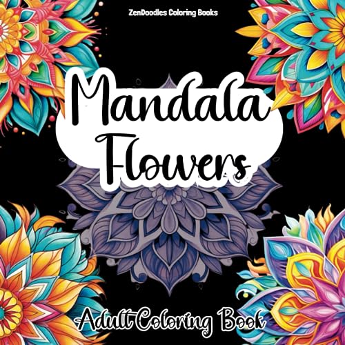 Mandala Flowers Adult Coloring Book: Relaxing Flower Mandalas for Mindful Moments von Independently published