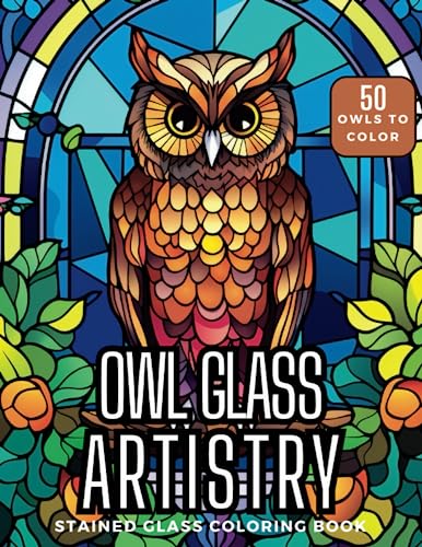 Owl Glass Artistry - A Unique Stained Glass Coloring Book: A Relaxing Journey into the Enchanting World of Stained Glass Owls von Independently published