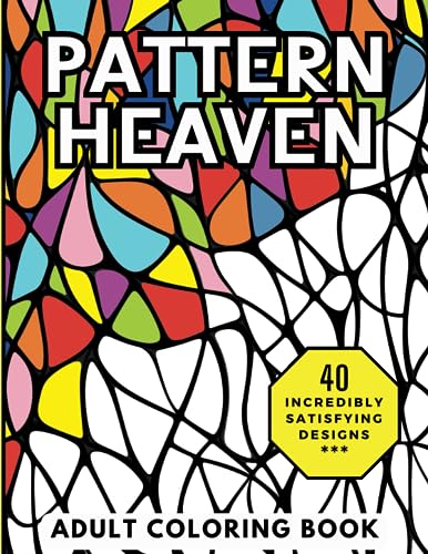 Pattern Heaven: Relaxing and Stress Relieving Adult Coloring Book of Mindful Patterns (Heavenly Patterns, Band 3) von Independently published