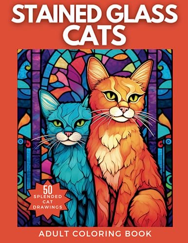 Stained Glass Cats: A Splendid Selection of Proud Cats for Adults and Teens to Enjoy Coloring von Independently published