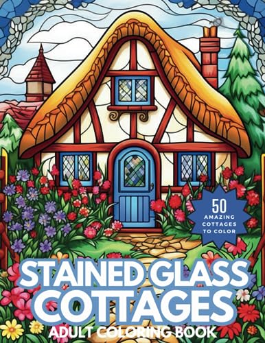 Stained Glass Cottages Coloring Book: A Wonderful Relaxing Collection of Cottages Depicted in Stained Glass for Adults and Teens to Color von Independently published
