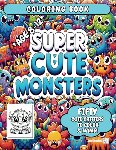 Super Cute Monsters Coloring Book for Tween Boys and Girls: 50 Fun Monster Pictures to Color PLUS Name Each Monster and Choose its Superpower! von Independently published