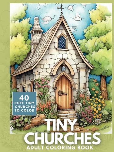 Tiny Churches Adult Coloring Book: A Cute Collection of 40 Tiny Churches for Adults to Color von Independently published