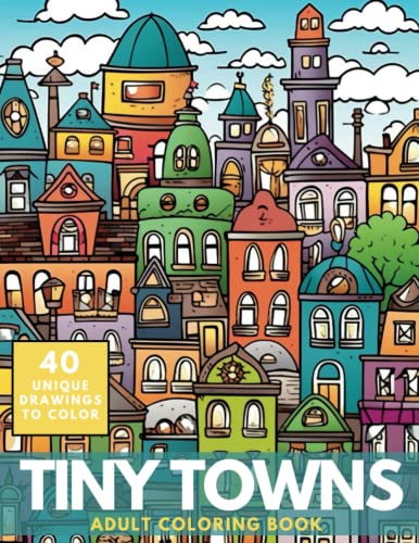 Tiny Towns Coloring Book: 50 Cute and Detailed Drawings for Adults to Color