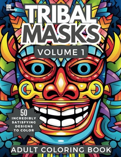 Tribal Masks Adult Coloring Book Volume 1: 50 Incredibly Fun and Relaxing Drawings for Stress Relief and Mindfulness von Independently published